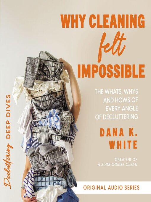 Titeldetails für Why Cleaning Felt Impossible nach Dana K. White - Warteliste